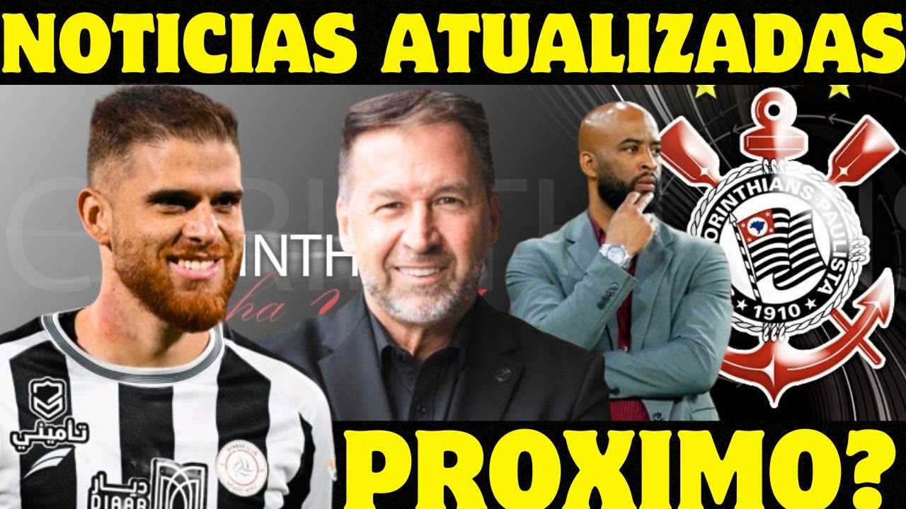 Urgente! Corinthians No Mercado! Diretor Promete Reforços De Peso e ...
