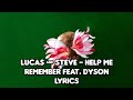 Lucas Steve Help Me Remember Feat Dyson Lyrics mp3