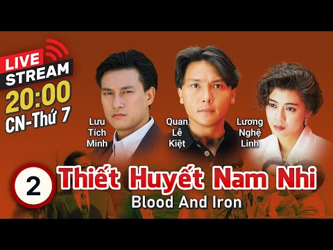 [LIVE] TVB Thiết Huyết Nam Nhi tập 2/15 | tiếng Việt | Quan Lễ Kiệt, Huỳnh Thu Sinh | TVB 1991 2023 mới nhất