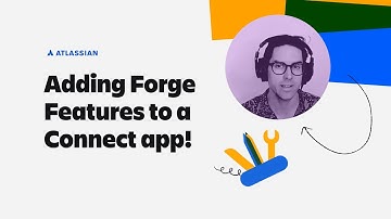 Adding Forge-powered features to a Connect app! Atlassian engineer explains