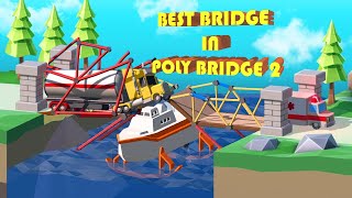 Unexpected Best Bridge in Poly Bridge 2