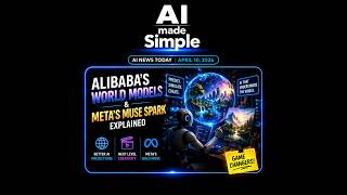 AI News Today (April 10, 2026): Alibaba’s World Models and Meta’s Muse Spark Explained