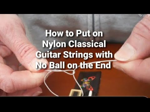 How to Change Nylon Classical Guitar Strings Have No Ball on the End Tying - YouTube