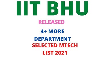 iit bhu released 4 more department selected list for mtech