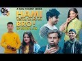 Hami yestai ta ho ni bro  ep 04  birt.ay   sahin kushal