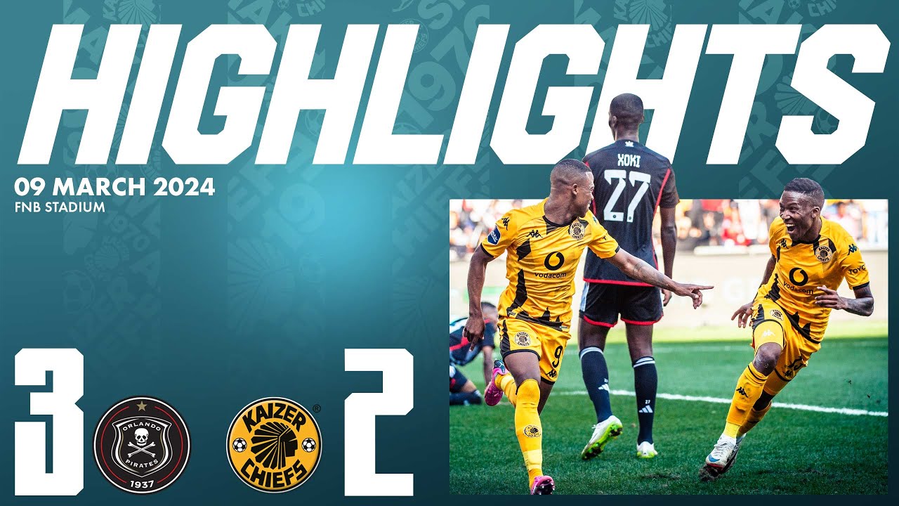 Highlights Orlando Pirates vs. Kaizer Chiefs 2023/24 DStv