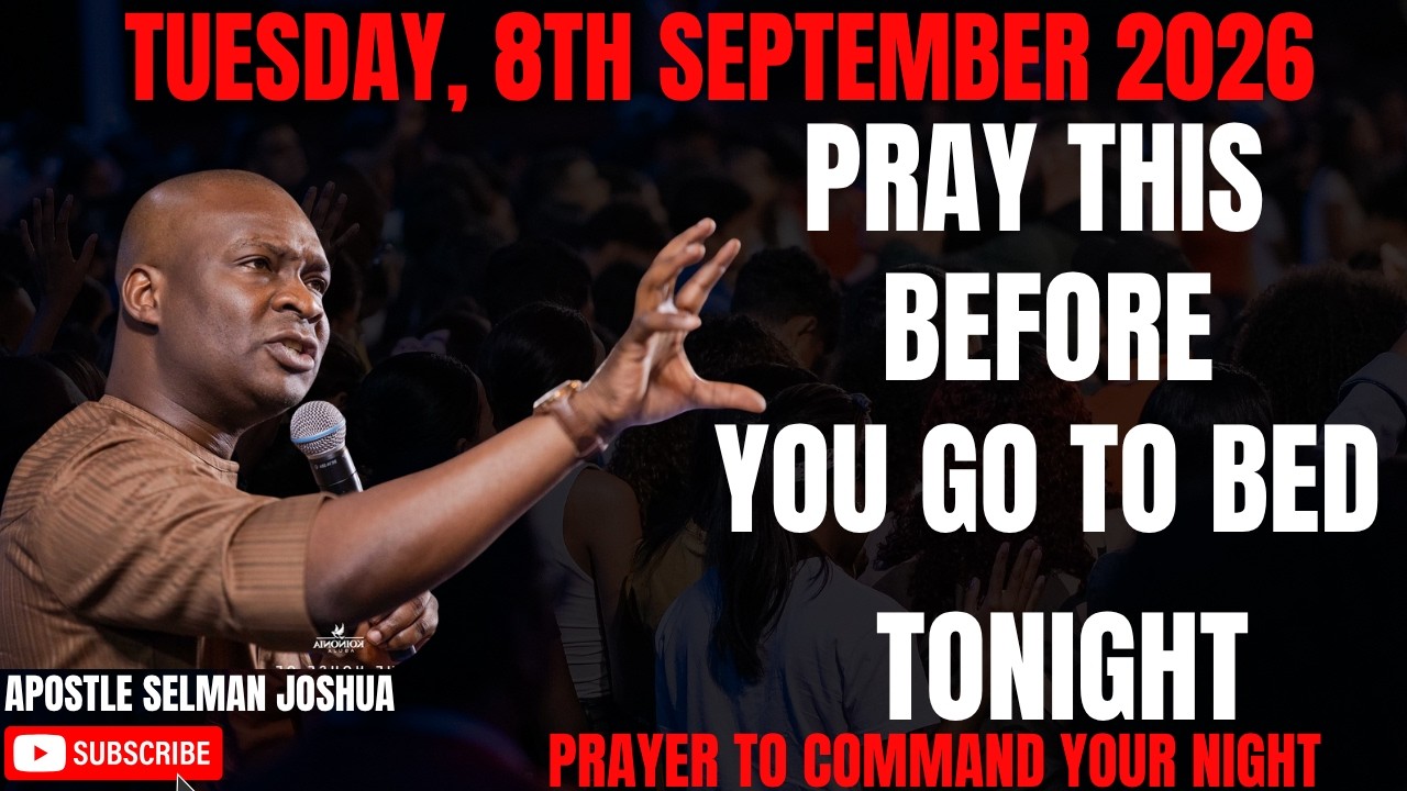 ⁣8TH SEPTEMBER 2026: END YOUR DAY WITH POWERFUL LATE-NIGHT PRAYERS BY APOSTLE JOSHUA SELMAN