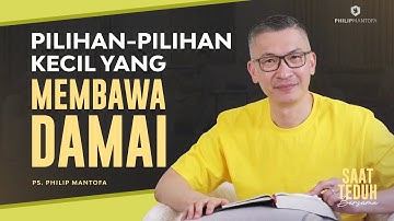 Saat Teduh Bersama - PILIHAN-PILIHAN KECIL YANG MEMBAWA DAMAI | 02/08/23 (Official Philip Mantofa)
