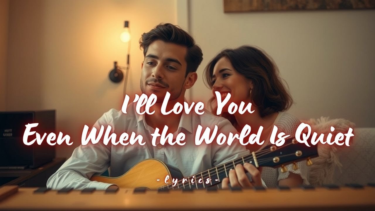 I’ll Love You Even When the World Is Quiet | A Deep, Tender Promise of Forever Love