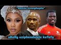 UKelly Khumalo Uziphendulele Kwizinzolo Ezenziwe UAdvocate Tefo UKelly Khumalo Uziphendulele Kwizinzolo Ezenziwe UAdvocate Tefo