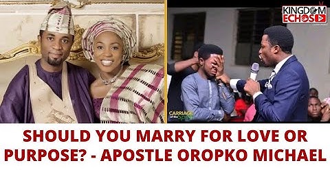SHOULD YOU MARRY FOR LOVE OR PURPOSE? (MUST WATCH) APOSTLE OROKPO MICHAEL
