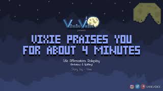 Vixie Praises You For About 4 Minutes - Life Affirmations Roleplay Ambitious Uplifting