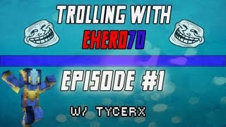 Mincraft Trolling - Episode #1: Trolling With Tycer! w/ TycerX [HD]