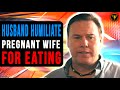 Husband Humiliates Pregnant Wife For Eating, What Happens Next Will Shock You.