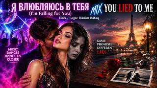 I'M FALLING FOR YOU MIX YOU LIED TO ME  - HANIM BATAQ