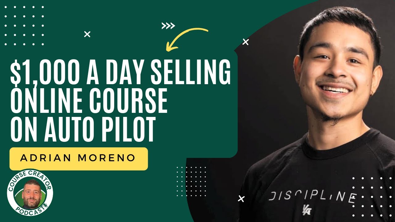 How Adrian makes $1,000 a day selling his online course on auto pilot ...