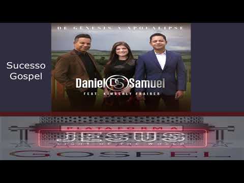 DANIEL E SAMUEL - DE GÊNESIS A APOCALIPSE - FEAT. KIMBERLY FRAIBER - SUCESSO GOSPEL