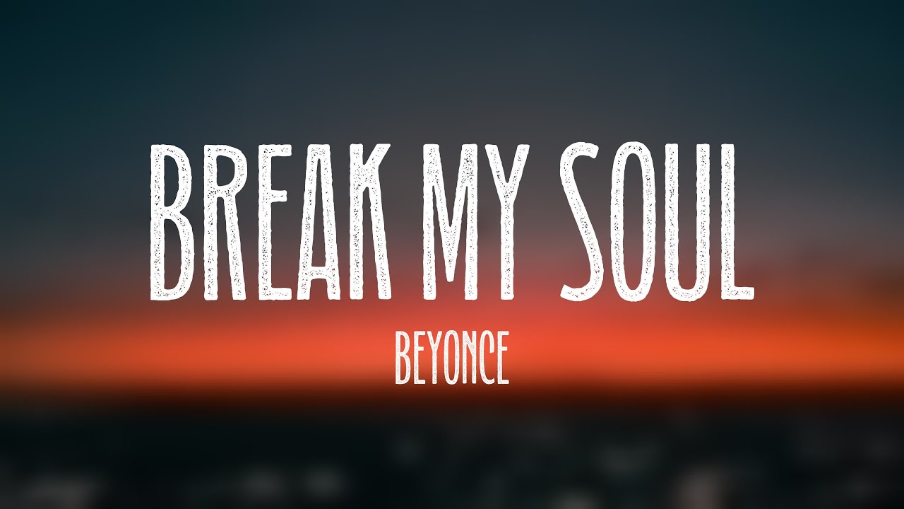 Break My Soul - Beyonce (Lyric Version) 💝 - YouTube