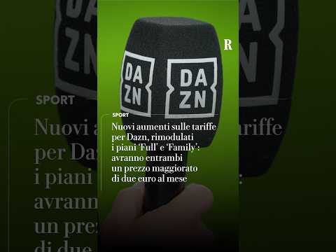 Video Dazn aumenterà il prezzo di alcuni abbonamenti dal 16 agosto