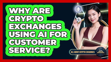 Why Are Crypto Exchanges Using AI For Customer Service? - All About Crypto Exchanges