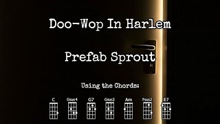 Anoukulele: Doo-Wop In Harlem - Prefab Sprout - Key of C