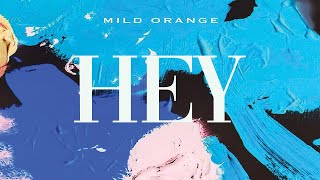 Mild Orange - Hey (Official Audio)