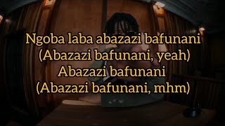 Abazazi bafunani (Lyrics) - Big Zulu ft Emtee
