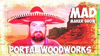 Ep54 The Mad Maker Show - David Jones of Portal Woodworks