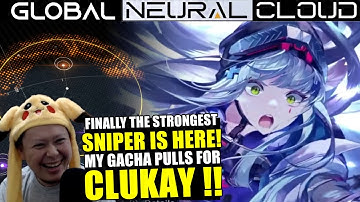 FINALLY THE STRONGEST SNIPER IS HERE! Massive Gacha Pulls For Clukay - Neural Cloud