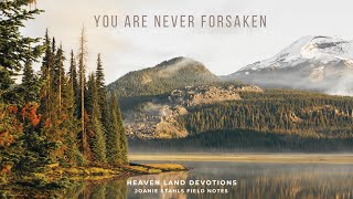Heaven Land Devotions - You Are NEVER Forsaken