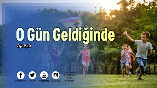 O Gün Geldiğinde - Ziya Egeli