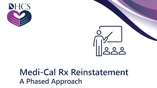 Medi-Cal Rx Reinstatement: Phase I Webinar