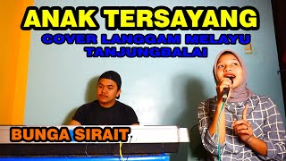 Anak Tersayang Cover Langgam Melayu Tanjungbalai - Bunga Sirait @FikriAnshori19