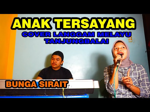 Anak Tersayang Cover Langgam Melayu Tanjungbalai - Bunga Sirait @FikriAnshori19 class=