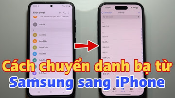 Cách chuyển danh bạ từ Samsung sang iPhone