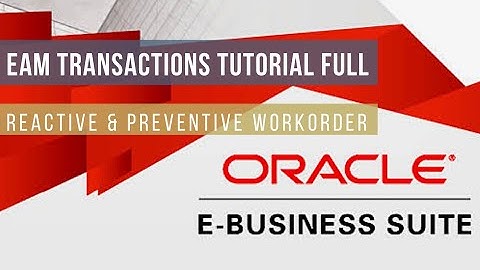 EAM TRANSACTIONS FULL - ORACLE E-BUSINESS SUITE  R12.2.9 | STUDY 2