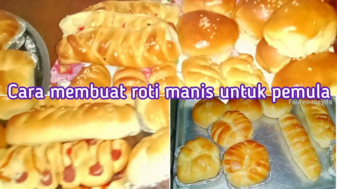 CARA MUDAH MEMBUAT ROTI MANIS UNTUK PEMULA || LEMBUT KAYAK BAKERI ...