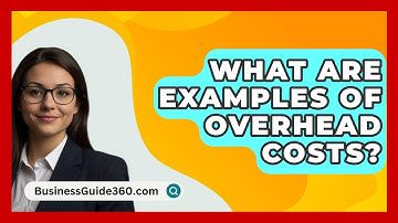 What Are Examples Of Overhead Costs? - BusinessGuide360.com