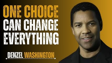 One Choice Can Change Everything | Motivational Speech on Power of Decisions by Denzel Washington