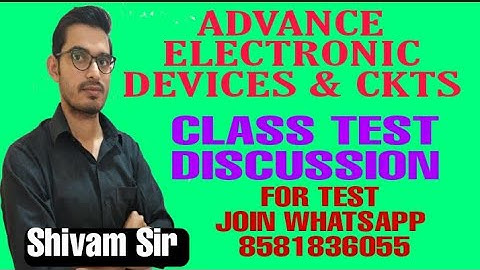 ADVANCE ELECTRONIC DEVICES & CKTS(AEDC)||CLASS TEST DISCUSSION||4TH SEMESTER||ELECTRONICS ENGG