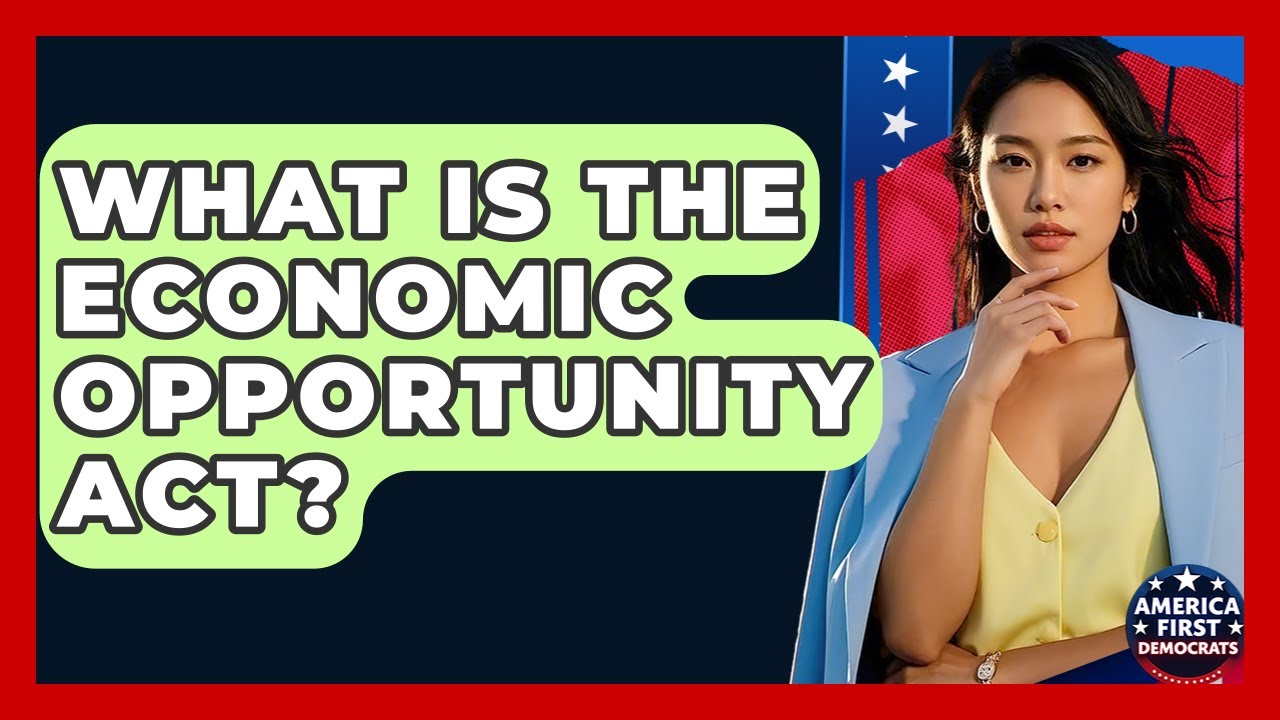 What Is The Economic Opportunity Act? - America First Democrats