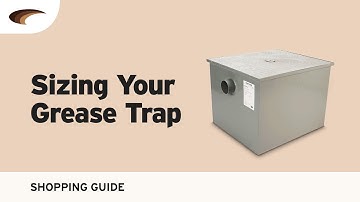 Sizing Your Grease Trap