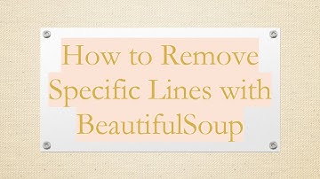 How to Remove Specific Lines with BeautifulSoup