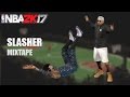 SLASHER MIXTAPE - NBA2K17 | Posters, Putbacks, oops ect.|