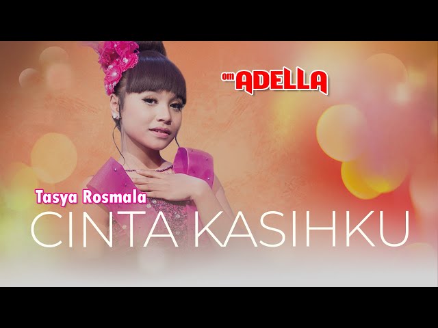 Cinta Kasihku   –  Tasya Rosmala - Om. Adella (Cintaku Hanya Padamu Sayangku hanya untukmu  ) class=