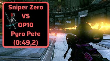 Sniper Zer0 VS OP10 Pyro Pete [0:49,2]
