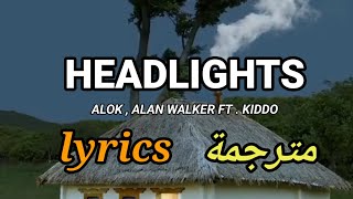 Headlights Alok & Alan Walker Feat. Kiddo Lyrics, مترجمة