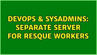 Famous DevOps & SysAdmins: Separate server for Resque workers Net Worth