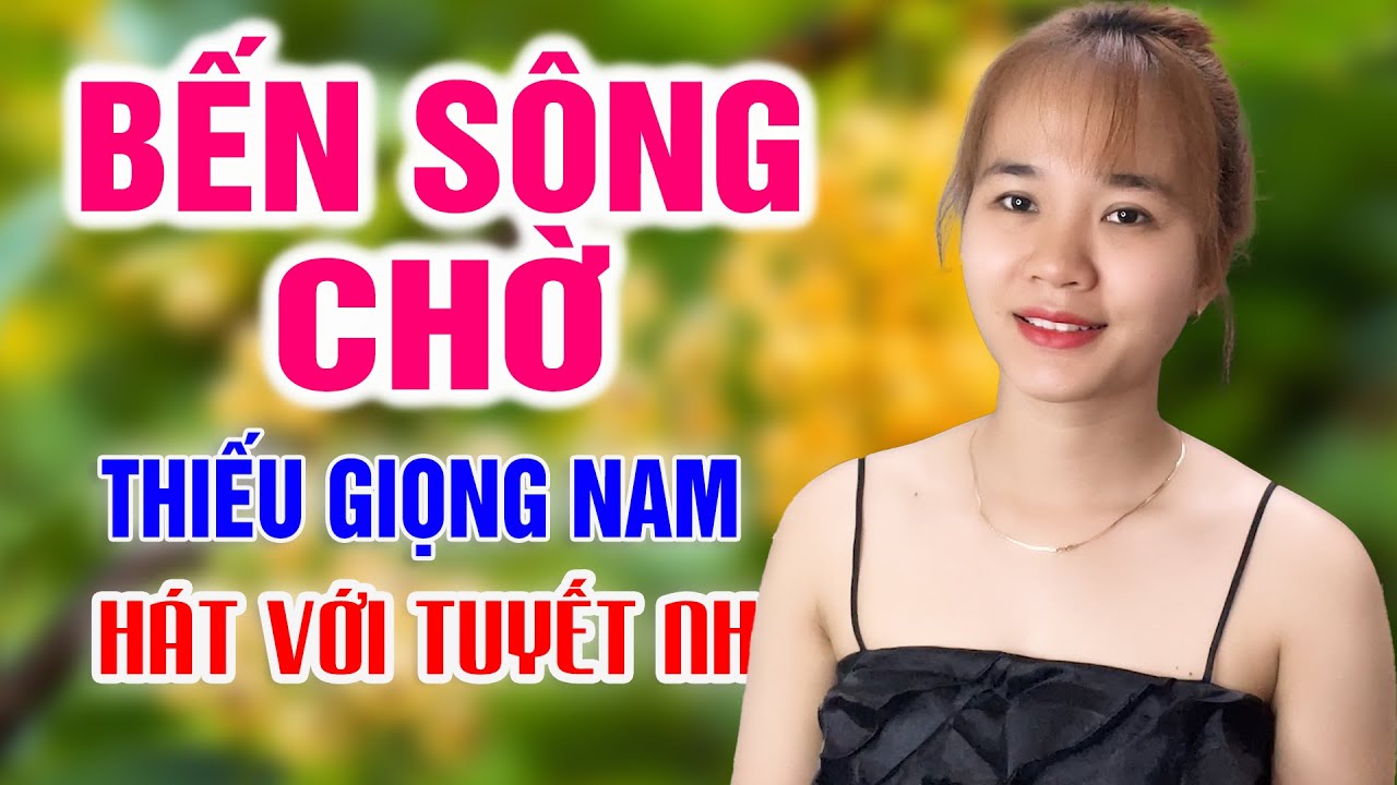 Bến Sông Chờ- Karaoke Thiếu Giọng Nam | Song ca với Tuyết Nhi Organ