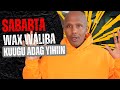 SABABTA WAX WALIBA KUUGU ADAG YIHIIN SABABTA WAX WALIBA KUUGU ADAG YIHIIN